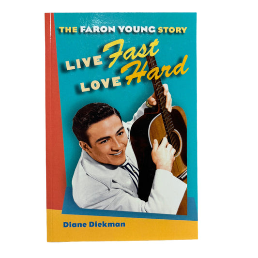 Live Fast, Love Hard: The Faron Young Story