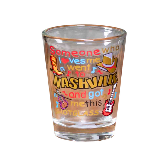 "Someone went to Nashville" Shot Glass