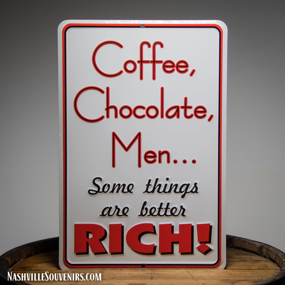 Coffee, Chocolate, Men, Some things are better Rich! Tin Sign