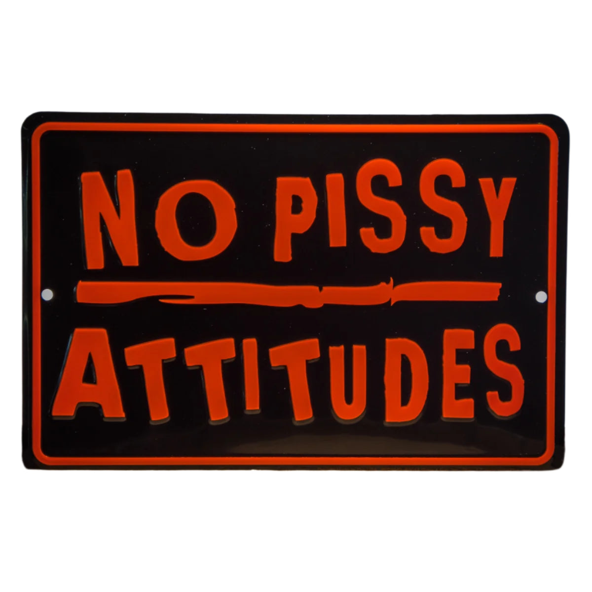 No Pissy Attitudes Tin Sign