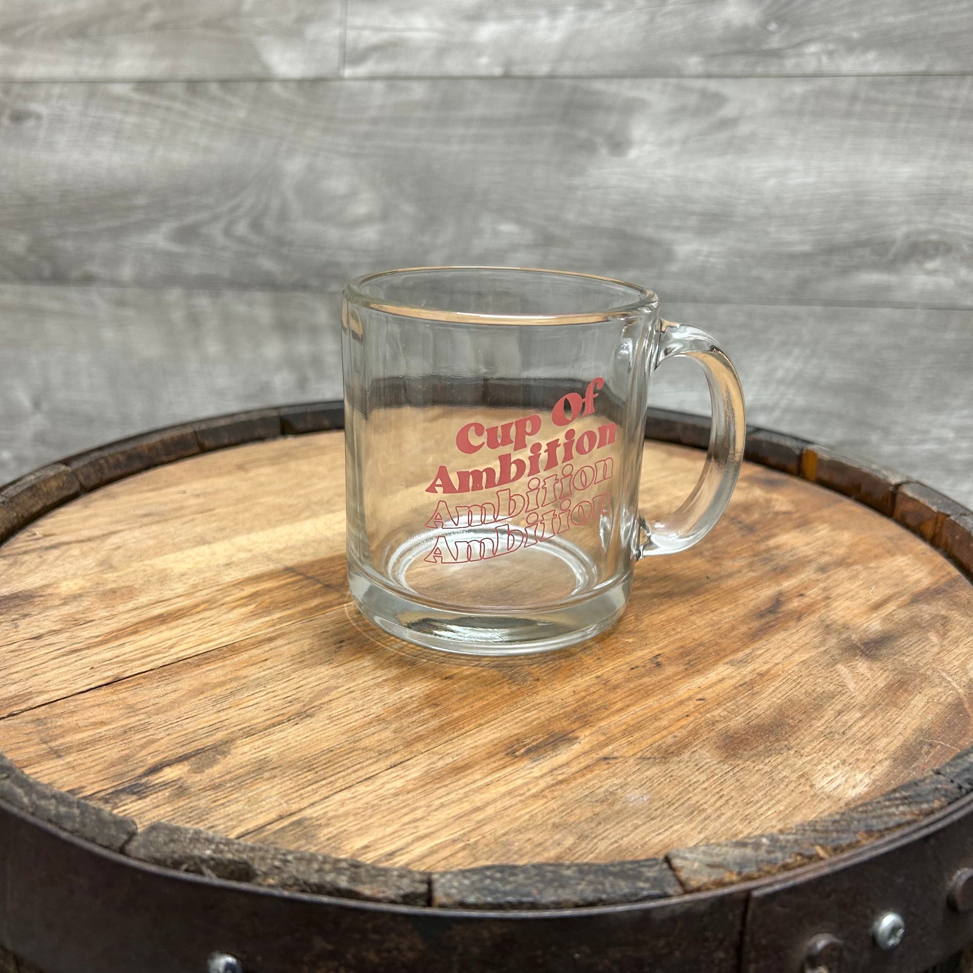 "Cup of Ambition" Clear Coffee Mug