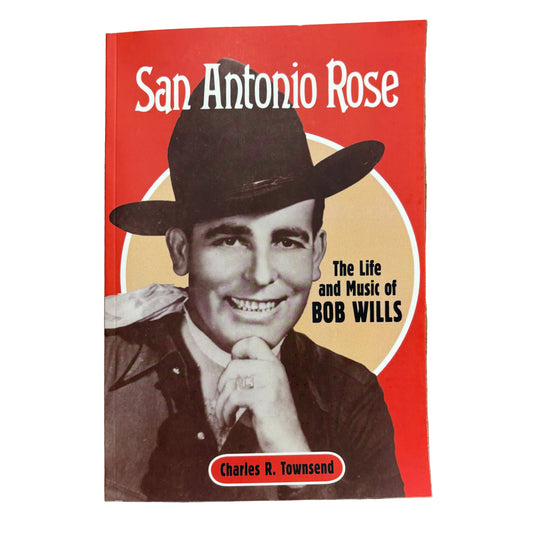 San Antonio Rose: The Life and Music of Bob Wills