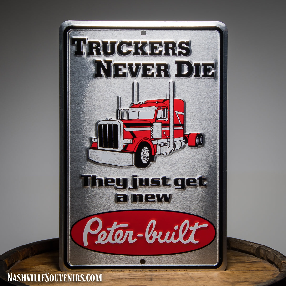 Truckers Never Die, They just get a new Peter-Built Tin Sign