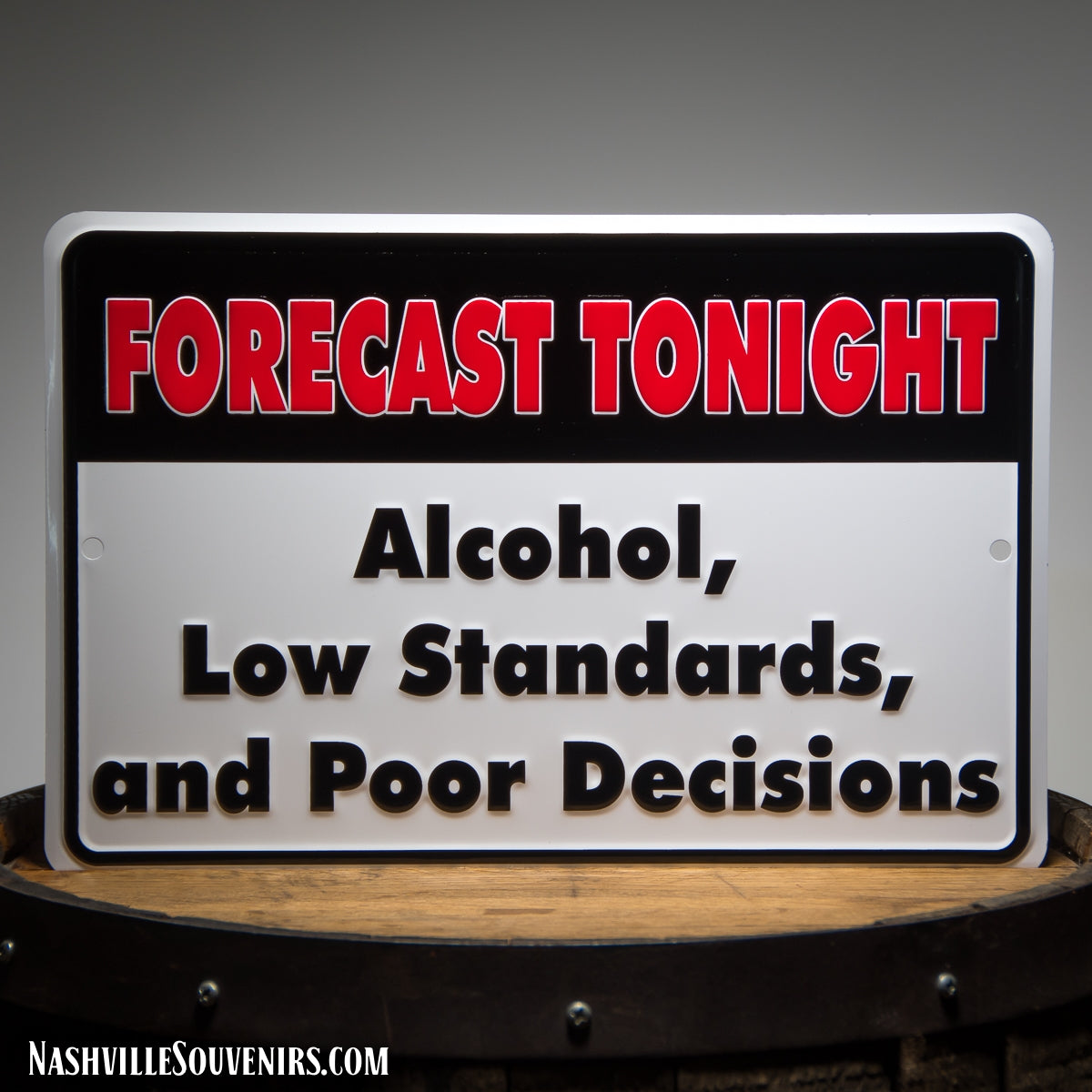 Forecast Tonight Alcohol, Low Standards and Poor Decisions Tin Sign