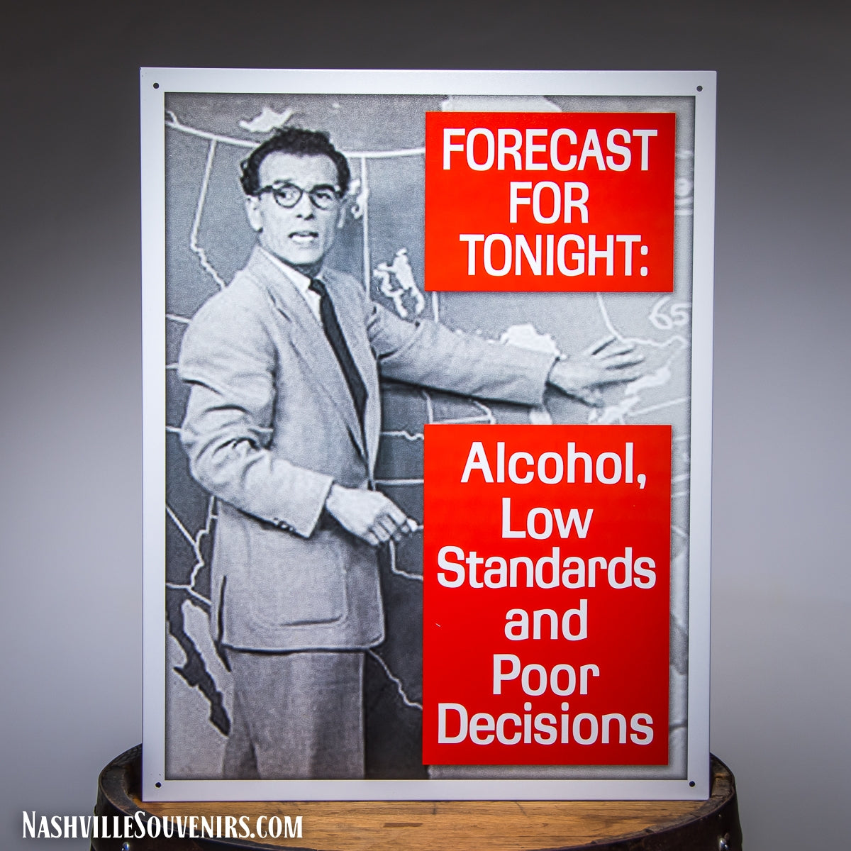 Forecast for Tonight Alcohol, Low Standards, Poor Decisions Tin Sign