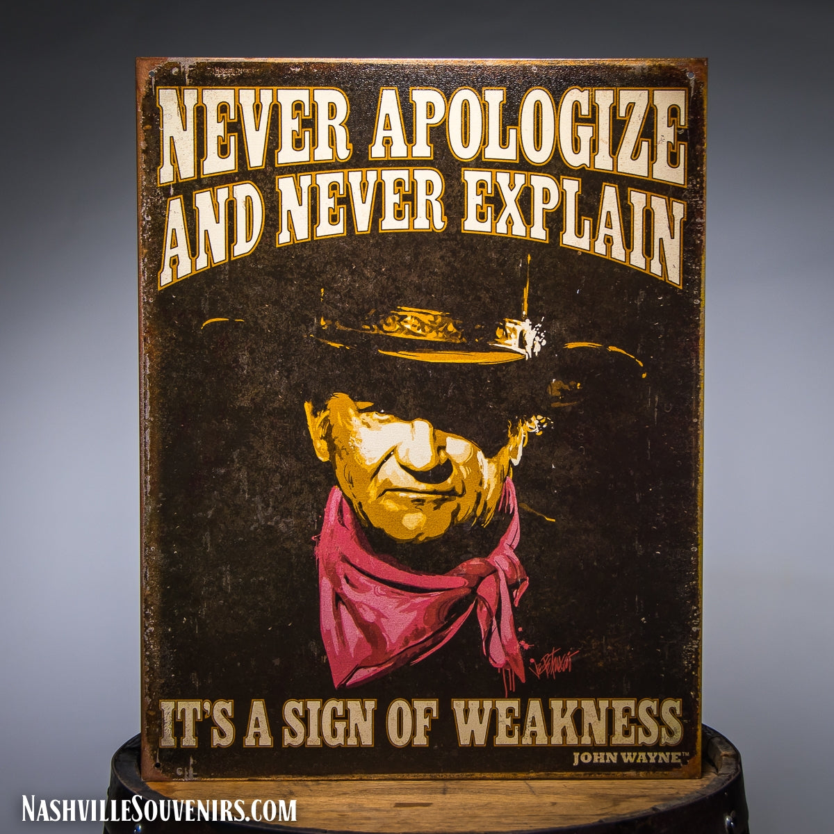 Never Apologize and Never Explain John Wayne Tin Sign