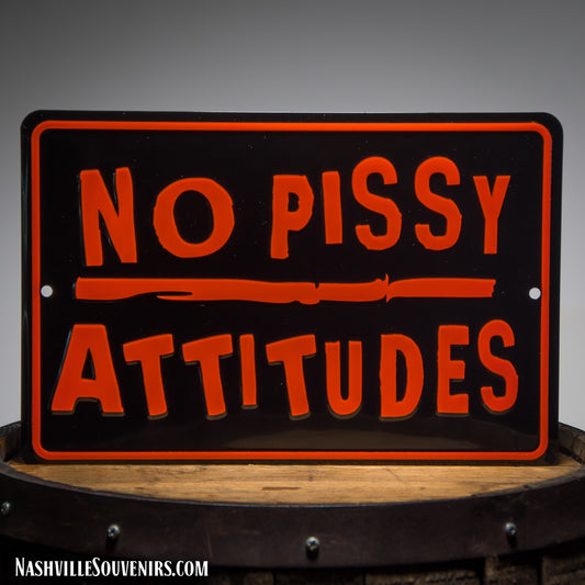 No Pissy Attitudes Tin Sign