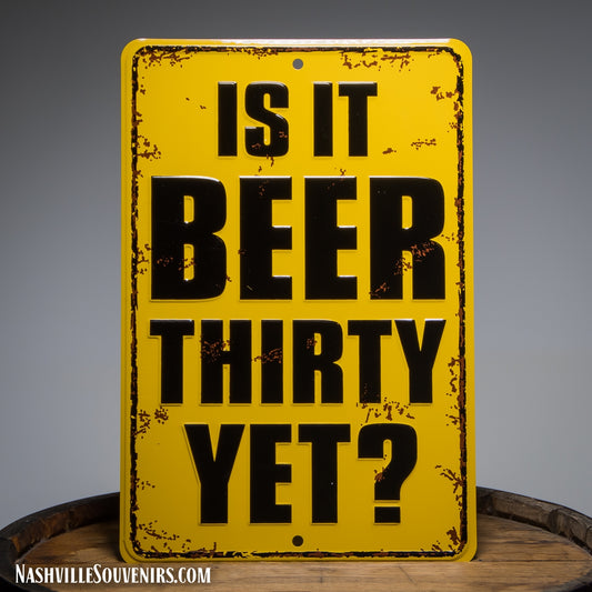 Is it Beer Thirty Yet?  Tin Sign