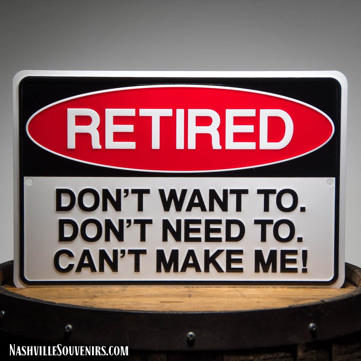 RETIRED Don't Want to, Don't Need to, Can't Make Me Tin Sign